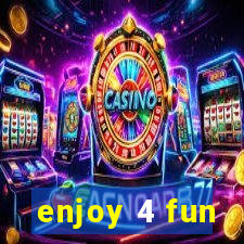 enjoy 4 fun